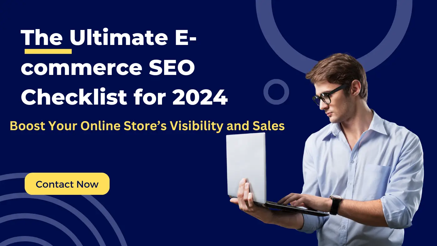 The Ultimate E-commerce SEO Checklist for 2024: Boost Your Online Store’s Visibility and Sales